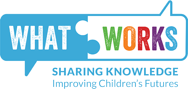 What Works - Sharing knowloedge Improving Children's Futures